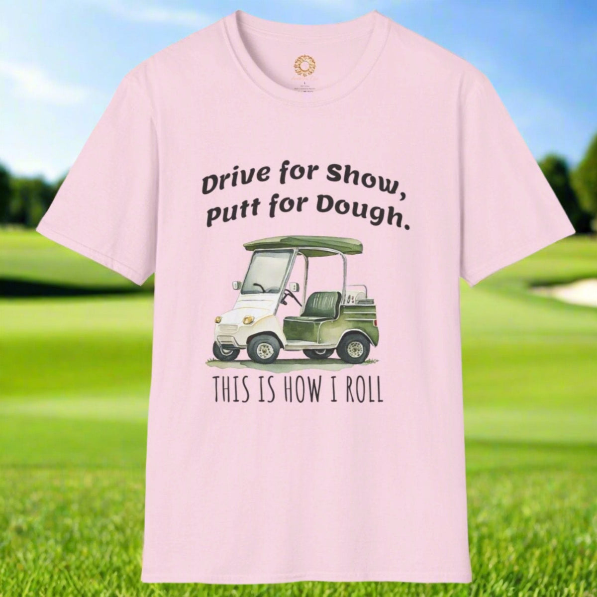 Drive for Show Putt for Dough Unisex Softstyle T-Shirt