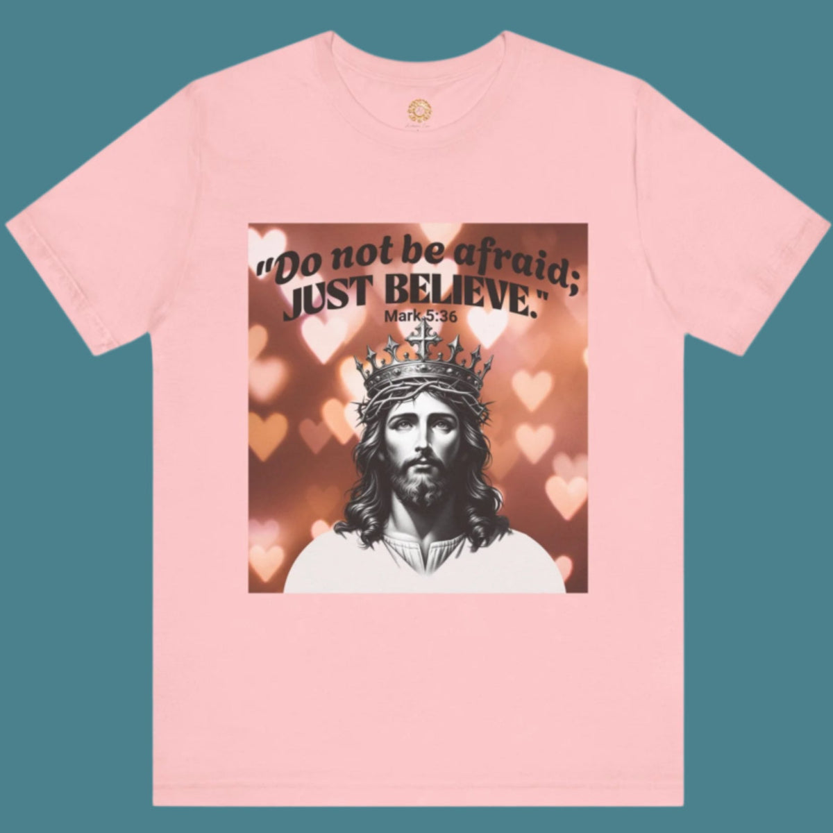 Do not be afraid; JUST BELIEVE Unisex Jersey Short Sleeve Tee