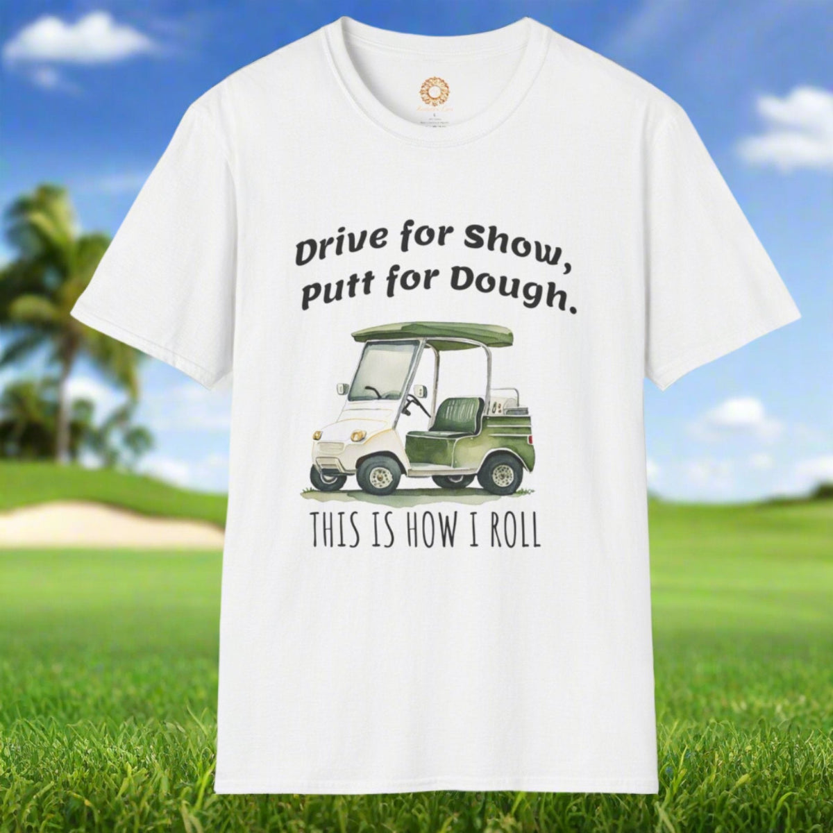Drive for Show Putt for Dough Unisex Softstyle T-Shirt