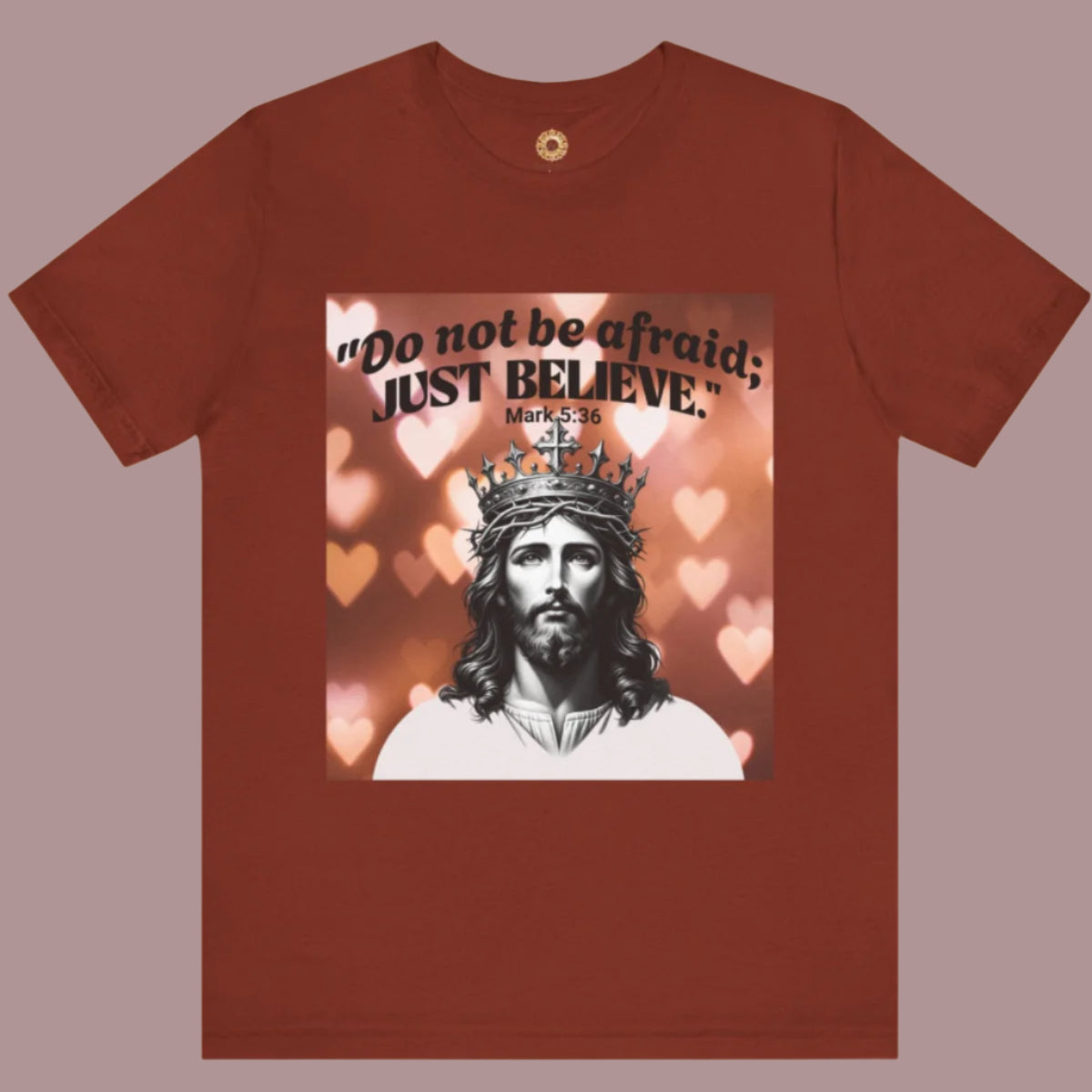 Do not be afraid; JUST BELIEVE Unisex Jersey Short Sleeve Tee