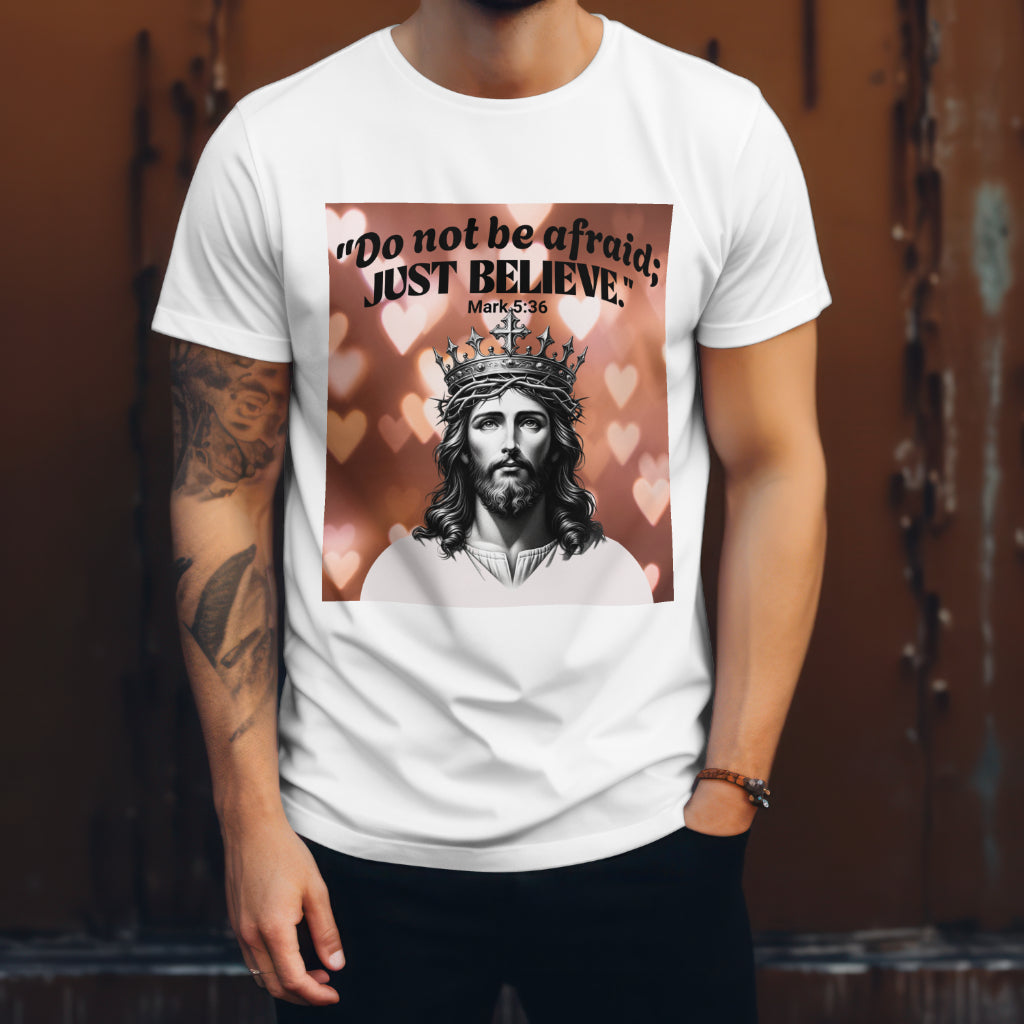 Do not be afraid; JUST BELIEVE Unisex Jersey Short Sleeve Tee