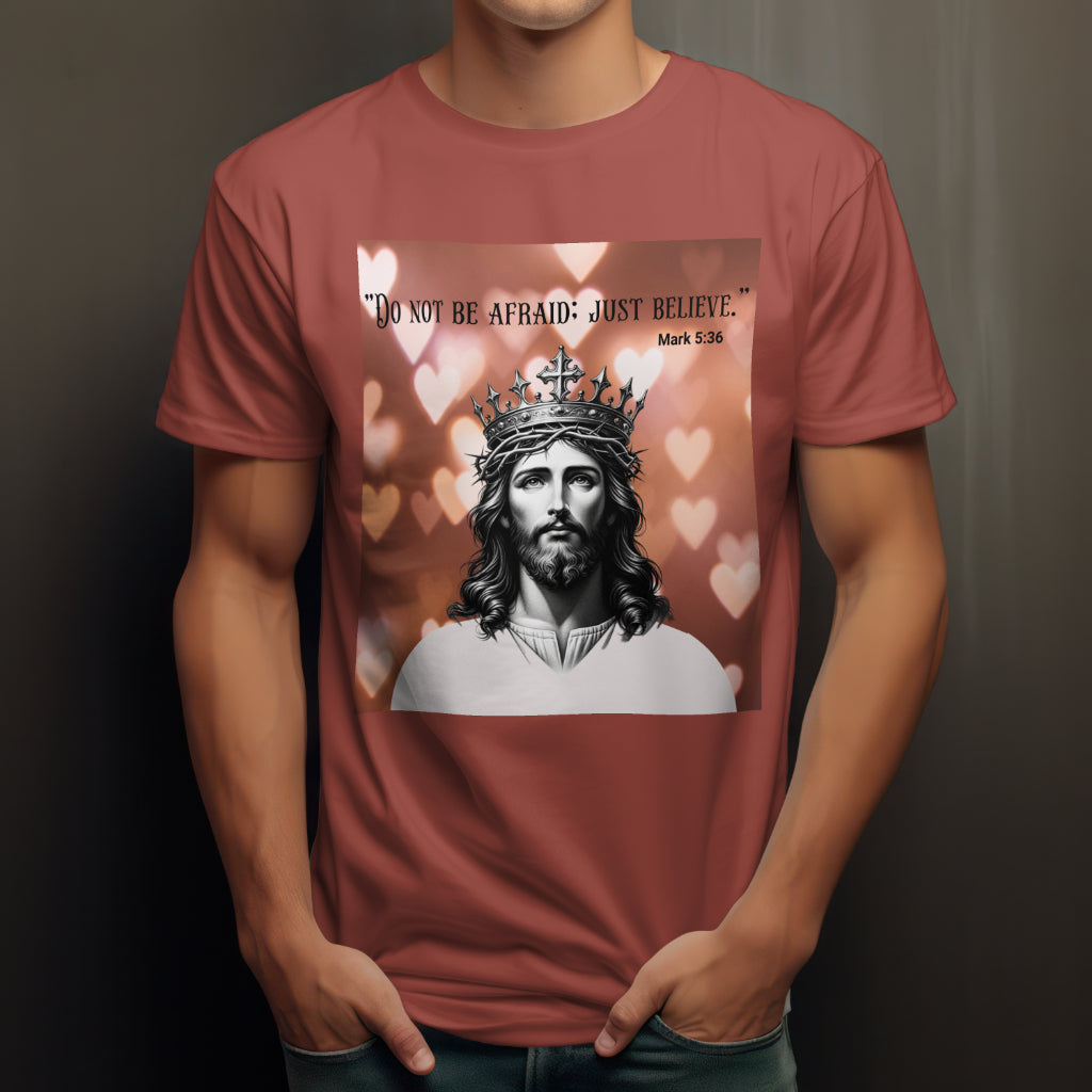 Do not be afraid; JUST BELIEVE Unisex Jersey Short Sleeve Tee
