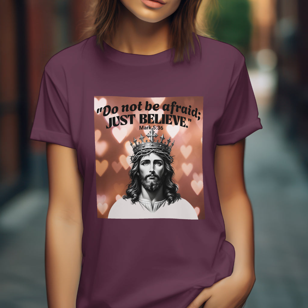 Do not be afraid; JUST BELIEVE Unisex Jersey Short Sleeve Tee