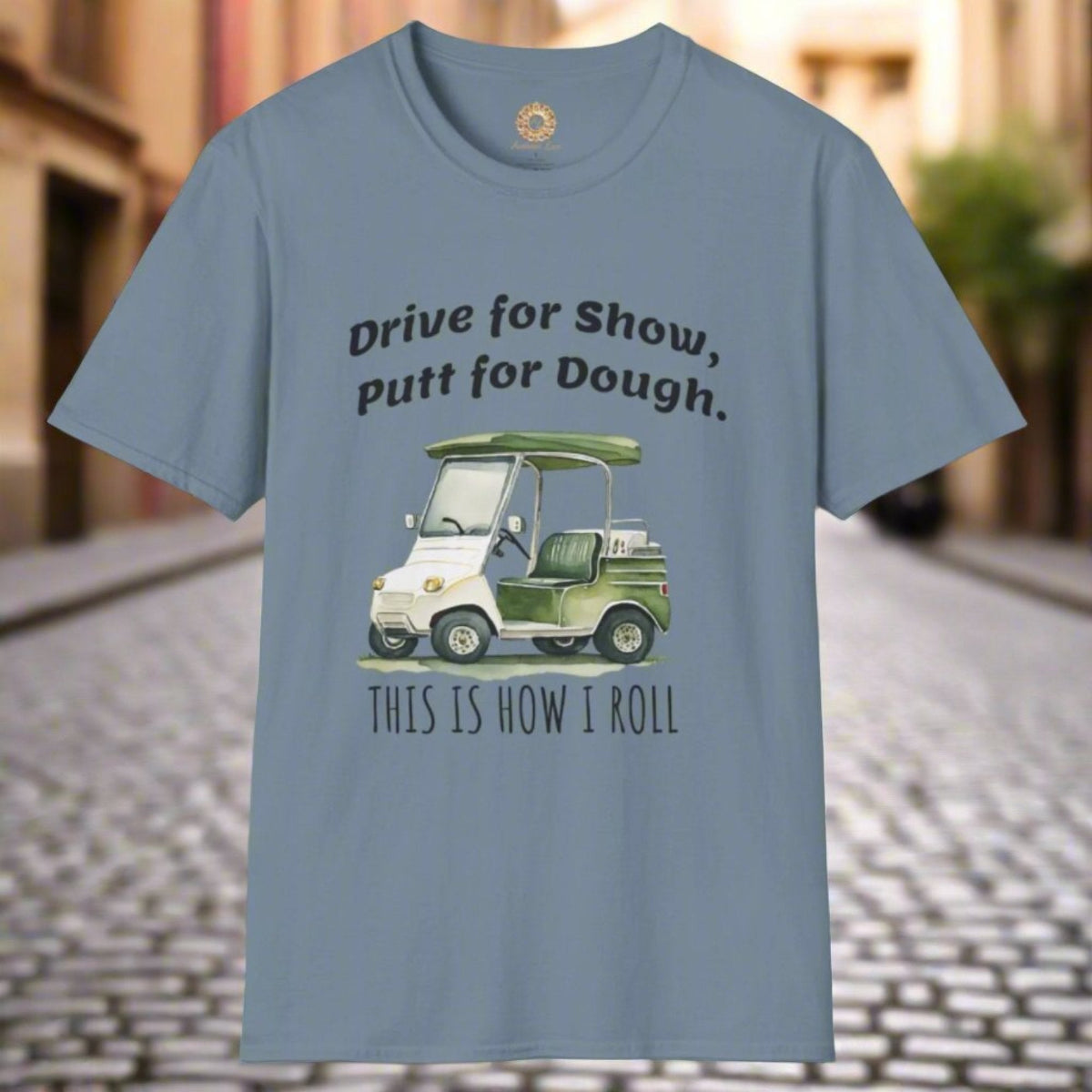 Drive for Show Putt for Dough Unisex Softstyle T-Shirt