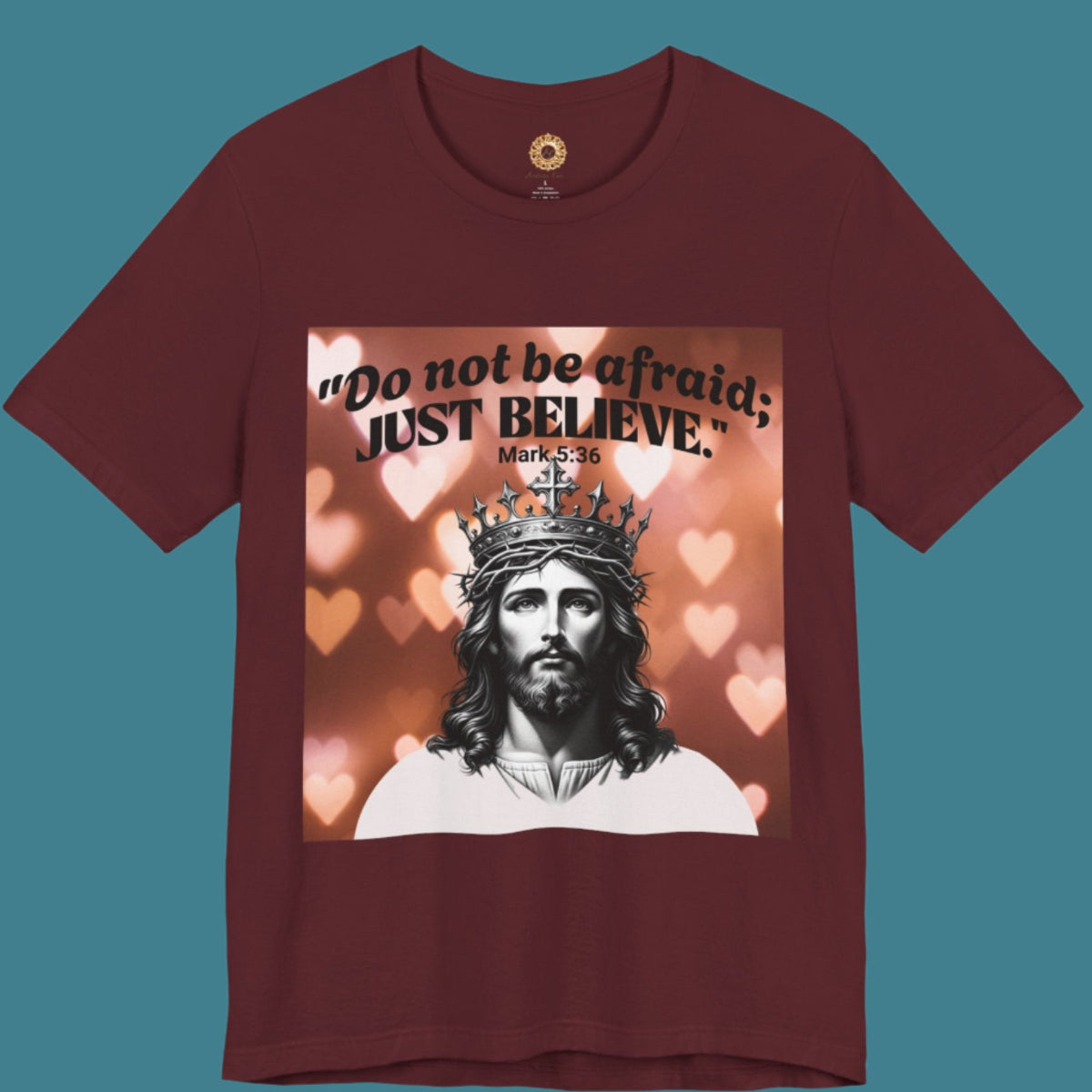 Do not be afraid; JUST BELIEVE Unisex Jersey Short Sleeve Tee