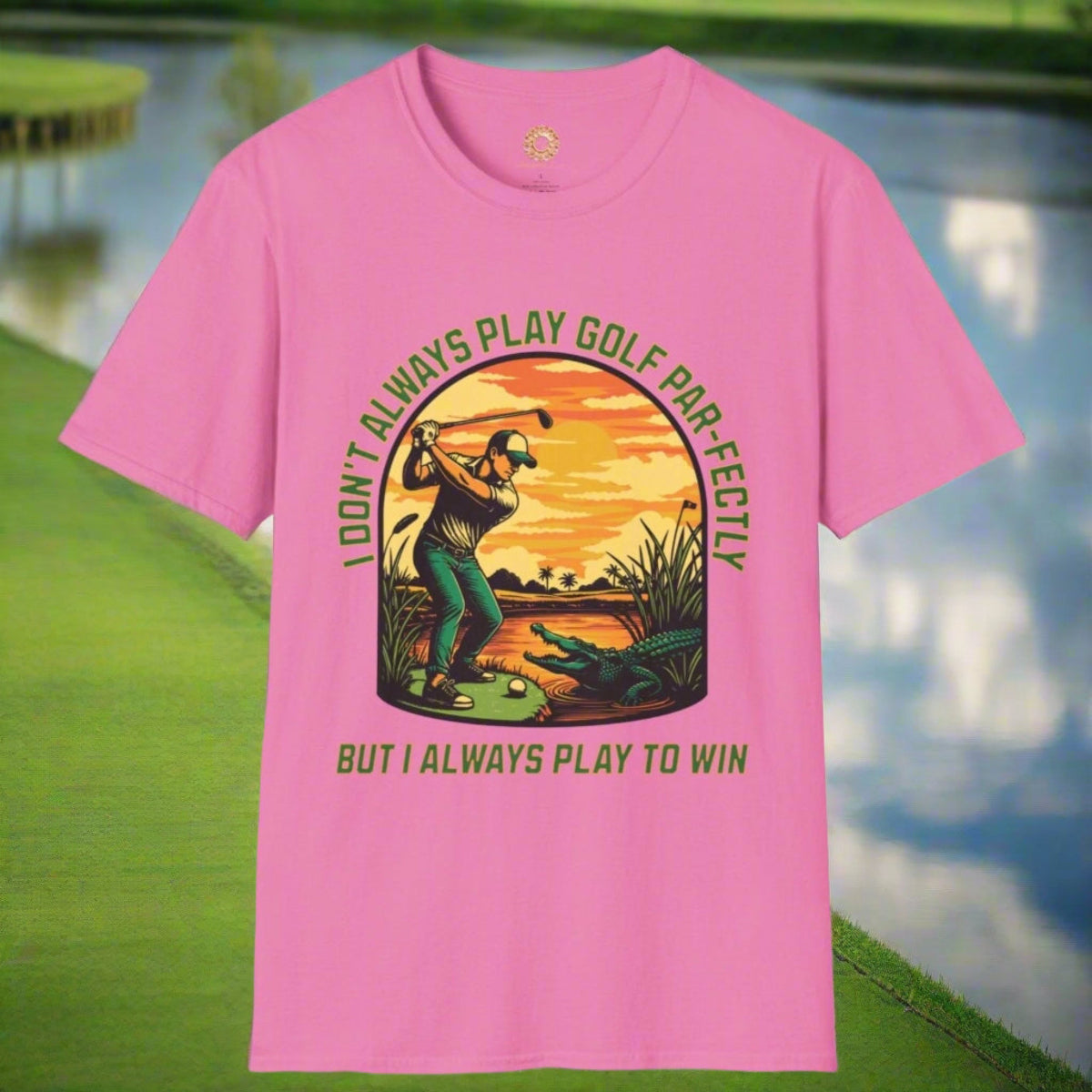 I Don’t Always Play Golf Par-fectly , But I Always Play to Win Unisex Softstyle T-Shirt