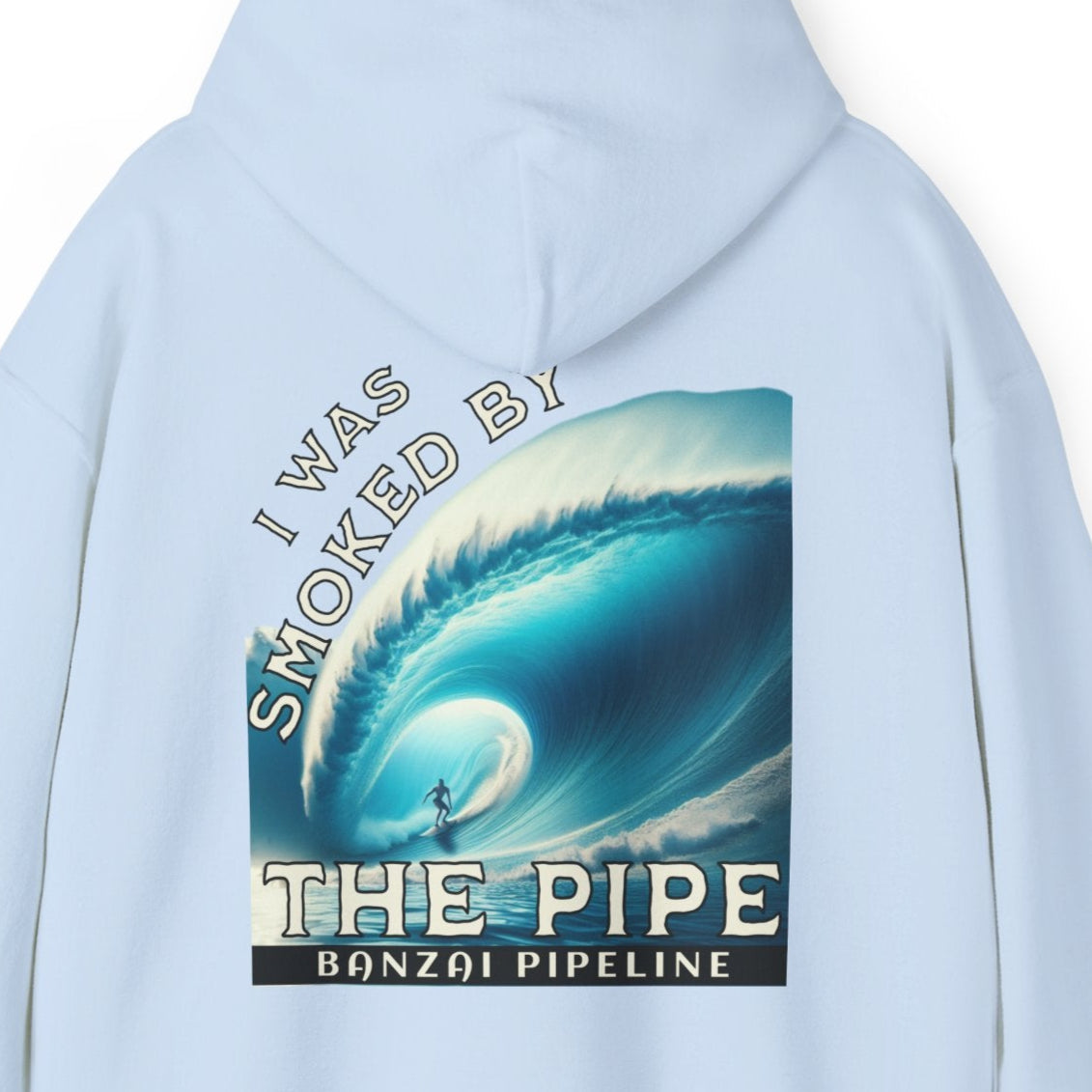 Banzai Pipeline Unisex Sweatshirt, I was smoked by the Pipe, Hoodie for Surfers, Beach Lovers, Surfing Gift, Pipeline Wave Apparel
