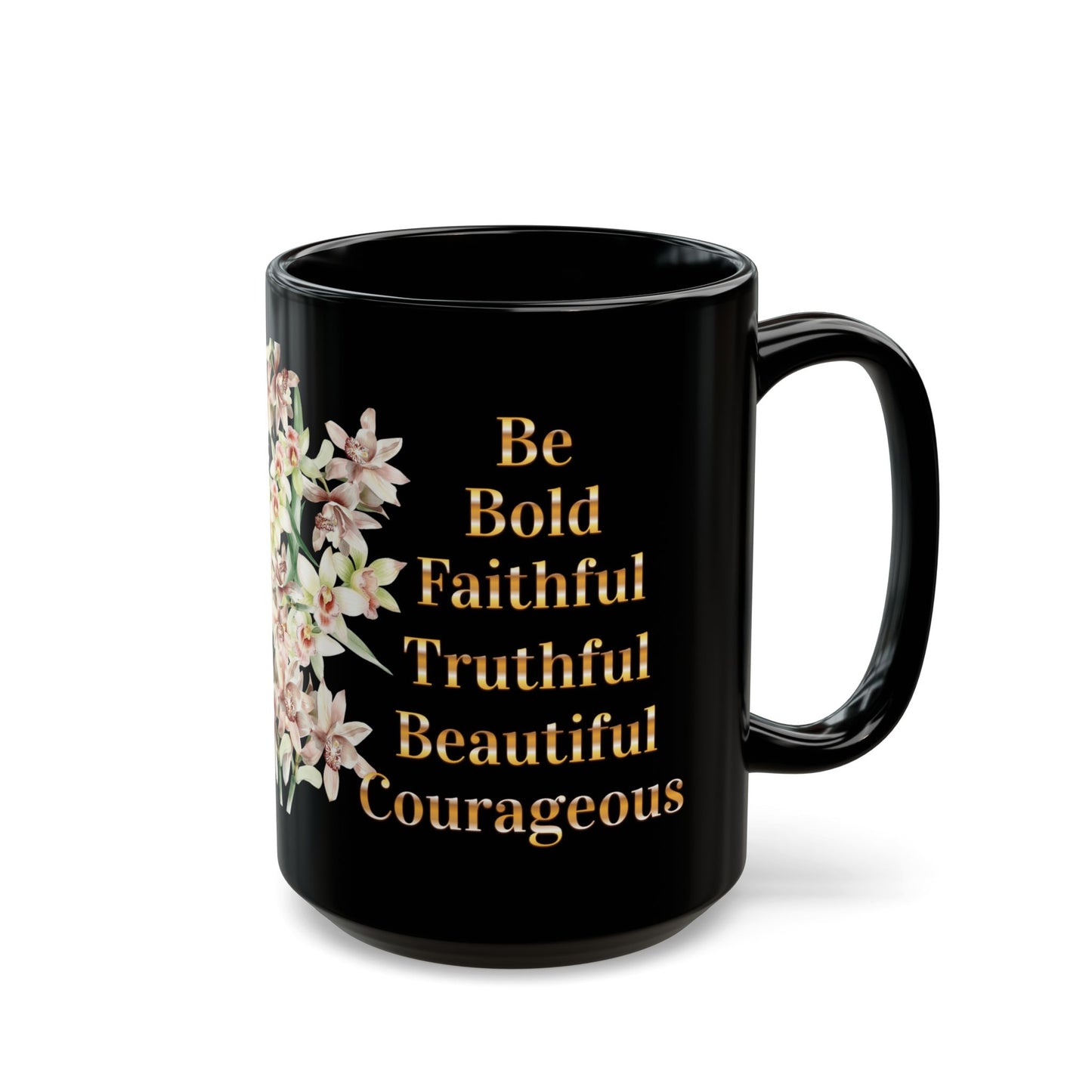 Orchid Bouquet Mug with Encouragment: Be Bold, Truthful, Faithful, Beautiful, Courageous