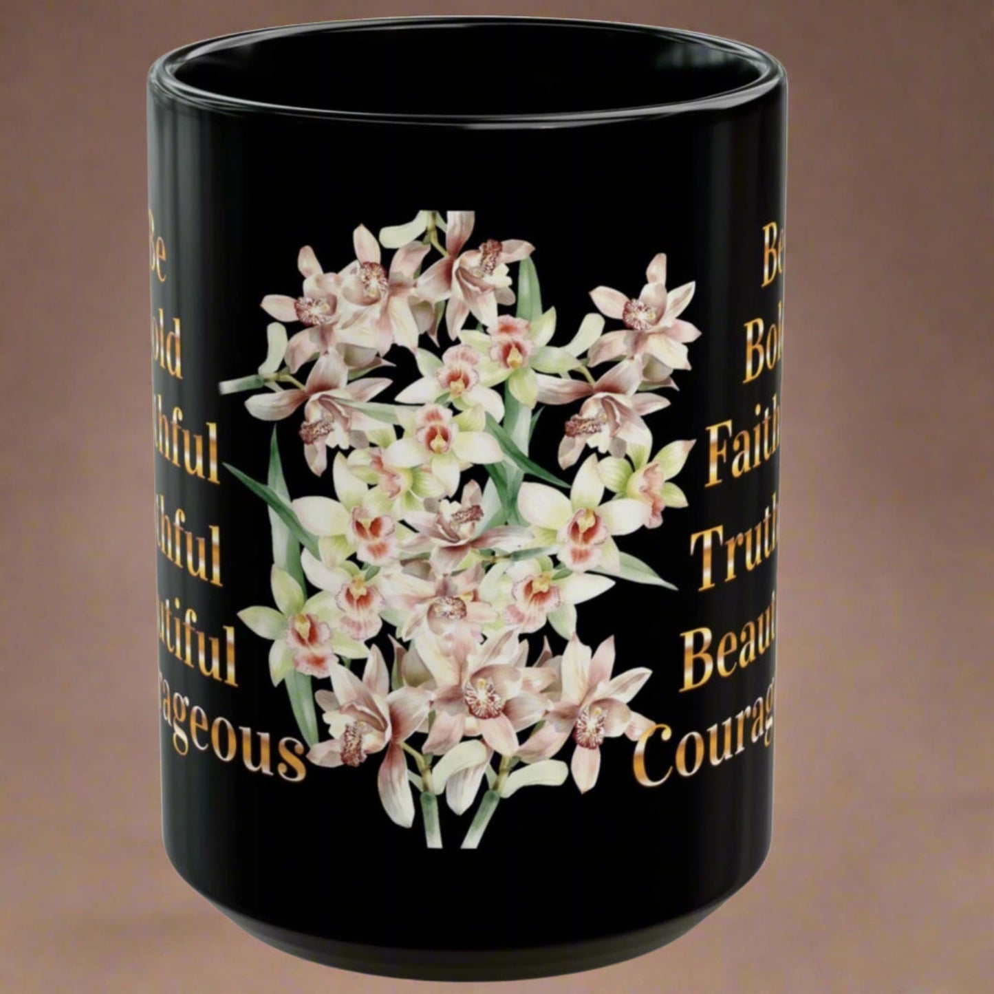 Orchid Bouquet Mug with Encouragment: Be Bold, Truthful, Faithful, Beautiful, Courageous