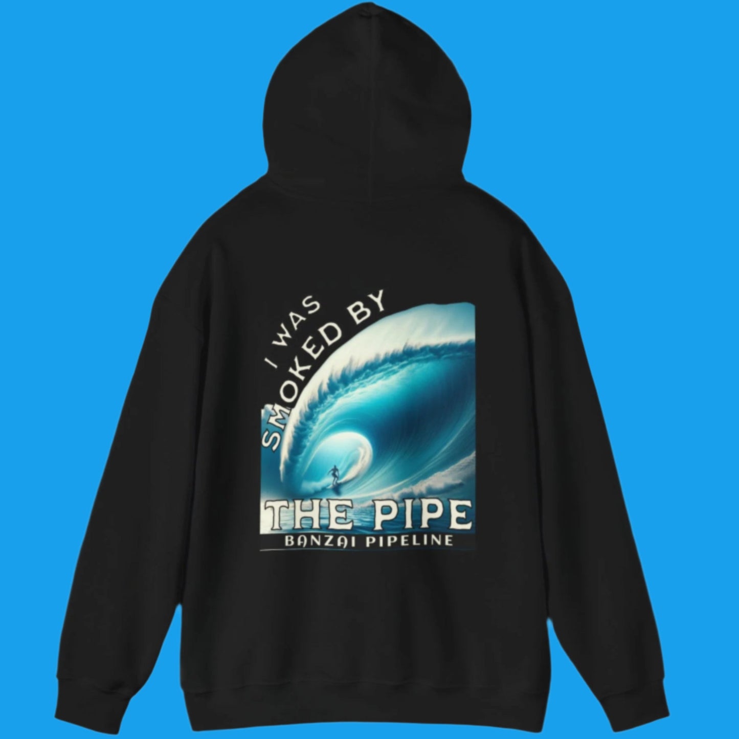Banzai Pipeline Unisex Sweatshirt, I was smoked by the Pipe, Hoodie for Surfers, Beach Lovers, Surfing Gift, Pipeline Wave Apparel