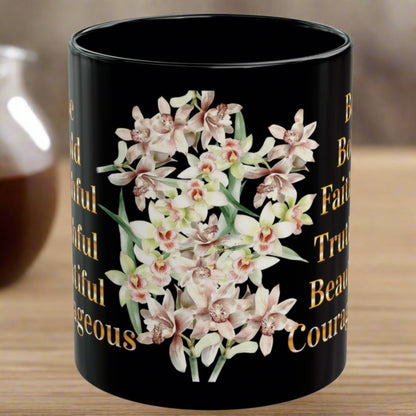 Orchid Bouquet Mug with Encouragment: Be Bold, Truthful, Faithful, Beautiful, Courageous