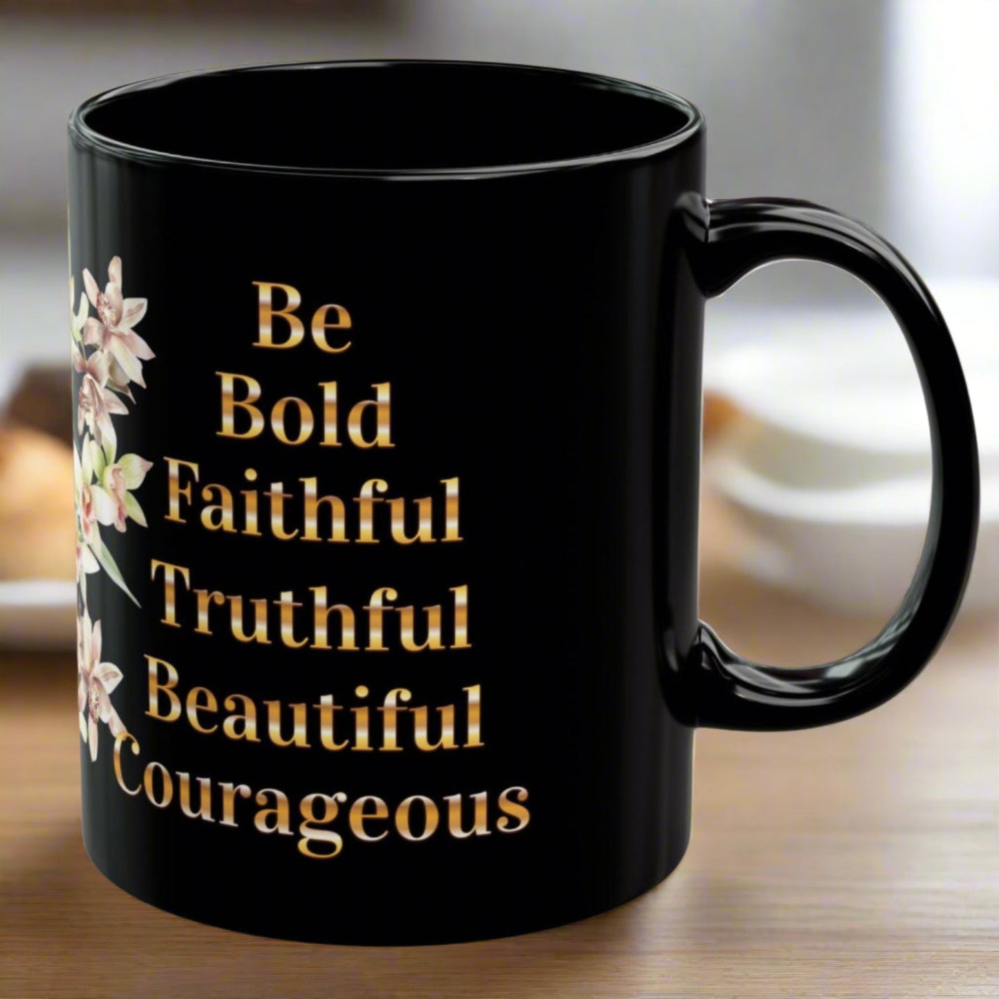 Orchid Bouquet Mug with Encouragment: Be Bold, Truthful, Faithful, Beautiful, Courageous